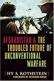 Afghanistan and the Troubled Future of Unconventional Warfare by 