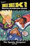 The Spooky Sleepover (Eek! Stories to Make You Shriek)