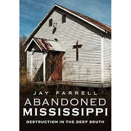 Abandoned Mississippi: Destruction in the Deep South