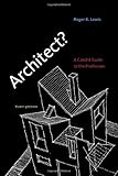 Architect?: A Candid Guide to the Profession (MIT Press) by Roger K. Lewis (2013-08-09) by