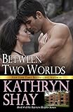 Between Two Worlds (Bayview Heights Book 4)