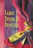 Fabric Dyeing and Printing by Kate Wells