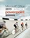 Microsoft Office PowerPoint 2013 Complete: In Practice