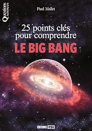 25 points clés pour comprendre le big bang