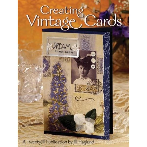 Creating Vintage Cards Haglund Jill 9781891898068 Amazon Com Books