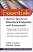 Essentials of Autism Spectrum Disorders Evaluation and Assessment (Essentials of Psychological Assessment)