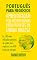 Livro PORTUGUÊS PARA NEGÓCIOS: APRENDIZAGEM POR MÉTIDO RÁPIDO PARA FALANTES DA LÍNGUA INGLESA: As 100 mais utilizadas palavras de inglês para negócios com 600 ... (PORTUGUÊS PARA FALANTES DE INGLÊS)