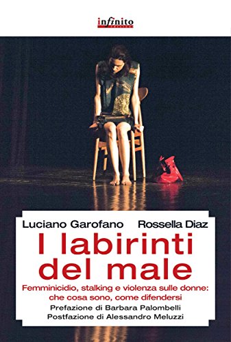 I labirinti del male: Femminicidio, stalking e violenza sulle donne in Italia: che cosa sono, come difendersi (GrandAngolo) (Italian Edition)