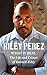 What Is Real: The Life and Crimes of Darnell Riley by Riley Perez