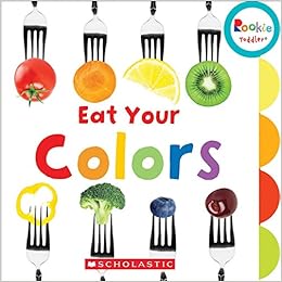 Eat Your Colors (Rookie Toddler) Eat Your Colors (Rookie Toddler)