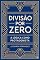 Livro Divisão Por Zero: A lógica como protagonista