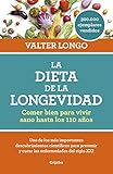 La dieta de la longevidad: Comer bien para vivir sano hasta los 110 años (Spanish Edition) by Valter Longo