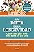 La dieta de la longevidad: Comer bien para vivir sano hasta los 110 años (Spanish Edition) by Valter Longo