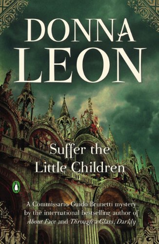 Suffer The Little Children Commissario Guido Brunetti Mystery Leon Donna 9780143117117 Amazon Com Books