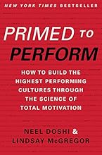 Primed to Perform: How to Build the Highest Performing Cultures Through the Science of Total Motivation