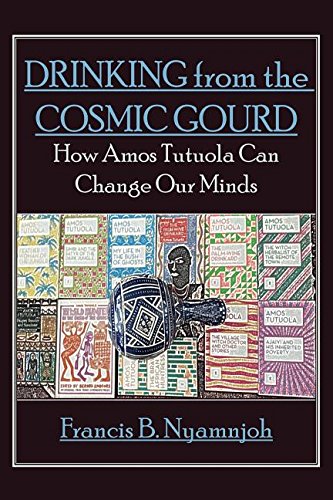 Drinking from the Cosmic Gourd: How Amos Tutuola Can Change Our Minds