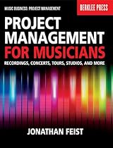 Project Management for Musicians: Recordings, Concerts, Tours, Studios, and More (Music Business: Project Management) Project Management for Musicians: Recordings, Concerts, Tours, Studios, and More (Music Business: Project Management)