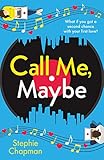 Call Me, Maybe: A hilarious, uplifting romcom with a love story that will make you swoon by Stephie Chapman