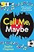 Call Me, Maybe: A hilarious, uplifting romcom with a love story that will make you swoon by Stephie Chapman