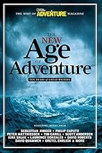 The New Age of Adventure: Ten Years of Great Writing