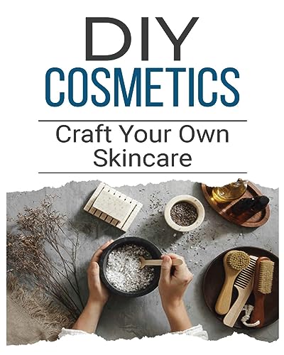 DIY Cosmetics: The Beginner’s Guide to Natural Beauty Products