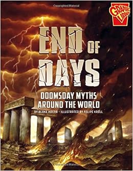 End of Days: Doomsday Myths Around the World (Universal Myths) End of Days: Doomsday Myths Around the World (Universal Myths)