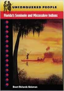 Unconquered People Florida S Seminole And Miccosukee