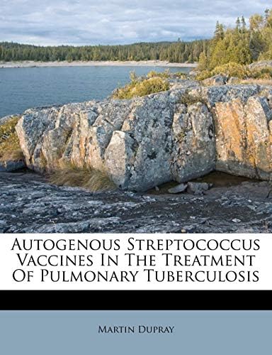 Autogenous Streptococcus Vaccines In The Treatment Of Pulmonary Tuberculosis