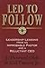 Led to Follow: Leadership Lessons from an Improbable Pastor and a Reluctant CEO by Sandra Olds, Cal Jr Turner