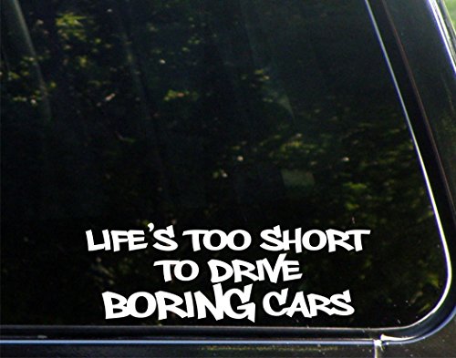 Life's Too Short To Drive Boring Cars - 8 3/4"x 3 1/4" - Vinyl Die Cut Decal / Bumper Sticker For Windows, Trucks, Cars, Laptops, Macbooks, Etc.