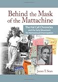 Behind the Mask of the Mattachine: The Hal Call Chronicles and the Early Movement for Homosexual Ema by James T. Sears