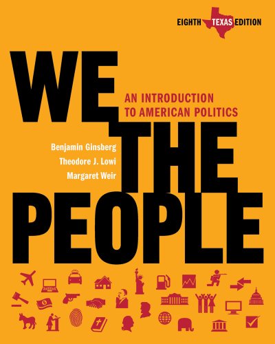 We the People: An Introduction to American Politics (Eighth Texas Edition)