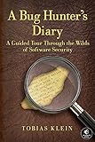A Bug Hunter's Diary: A Guided Tour Through the Wilds of Software Security A Bug Hunter's Diary: A Guided Tour Through the Wilds of Software Security