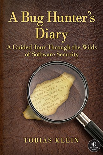 A Bug Hunter's Diary: A Guided Tour Through the Wilds of Software Security A Bug Hunter's Diary: A Guided Tour Through the Wilds of Software Security