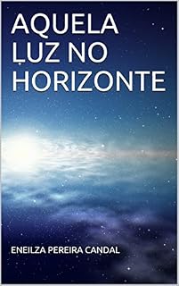 Livro AQUELA LUZ NO HORIZONTE