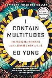 I Contain Multitudes: The Microbes Within Us and a Grander View of Life