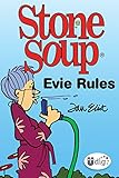 Stone Soup: Evie Rules (UDig) by Jan Eliot