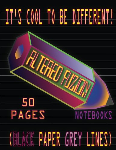 Altered Fuzion Notebooks: Black Paper Grey Lined Notebook Journal Diary Scratch Pad or Composition Book 8.5"x11" 50 Pages