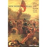 New Worlds for All: Indians, Europeans, and the Remaking of Early America (The American Moment)