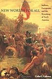 New Worlds for All: Indians, Europeans, and the Remaking of Early America (The American Moment), Colin G. Calloway, 080185959X