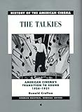 History of the American Cinema: The Talkies: American Cinema's Transition to Sound, 1926-1931
