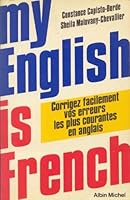 My English is French: Corrigez facilement vos erreurs les plus courantes en anglais 2226019235 Book Cover