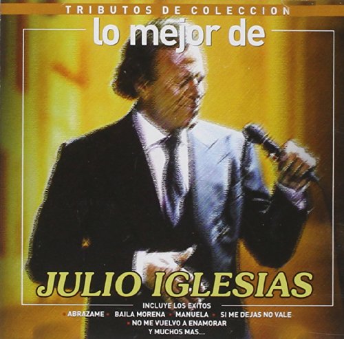 Julio Iglesias - Lo Mejor De Julio Iglesias-Tributo Coleccion - Zortam Music