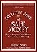 The Little Book of Safe Money: How to Conquer Killer Markets, Con Artists, and Yourself