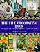 The Tile Decorating Book: Designing and Hand-Painting Tiles : A Practical Guide by 