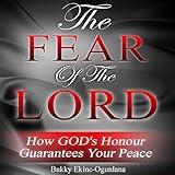 The Fear of the Lord: How God's Honor Guarantees Your Peace by