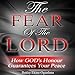The Fear of the Lord: How God's Honor Guarantees Your Peace by
