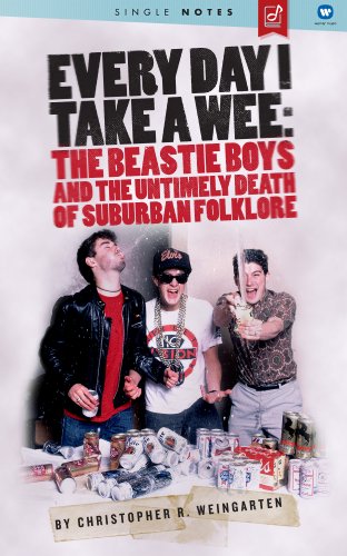 Every Day I Take A Wee: The Beastie Boys And The Untimely Death Of Suburban Folklore – A Single Notes Book