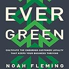Evergreen: Cultivate the Enduring Customer Loyalty That Keeps Your Business Thriving