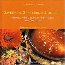 Potages, hors-d'oeuvre et amuse-gueule avec des fleurs